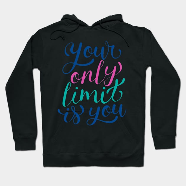 Your Only limit Is You Hoodie by Mako Design 